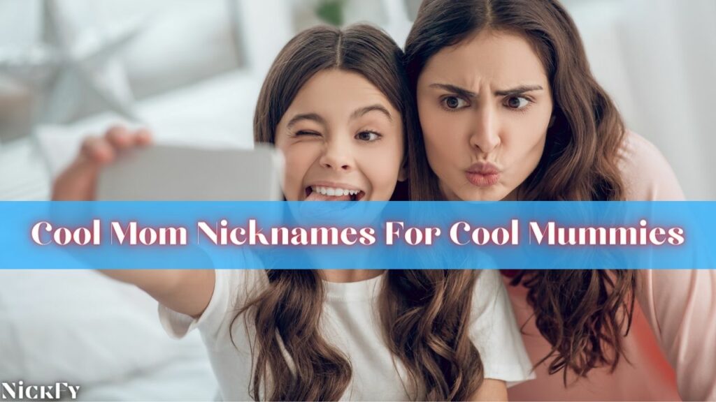 Cool Mom Nicknames For Cool Mums