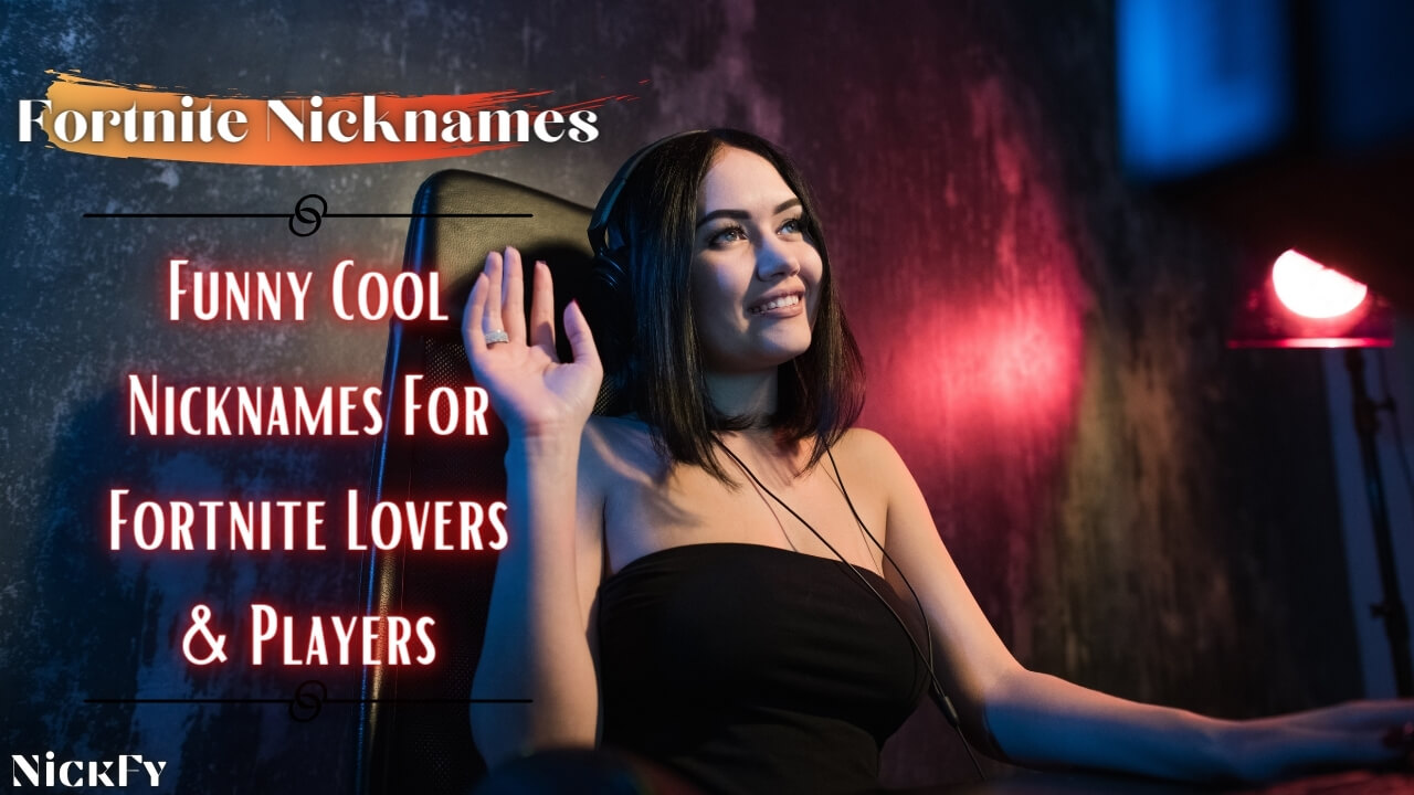 Fortnite Nicknames | Funny Cool Nicknames For Fortnite Lovers & Players
