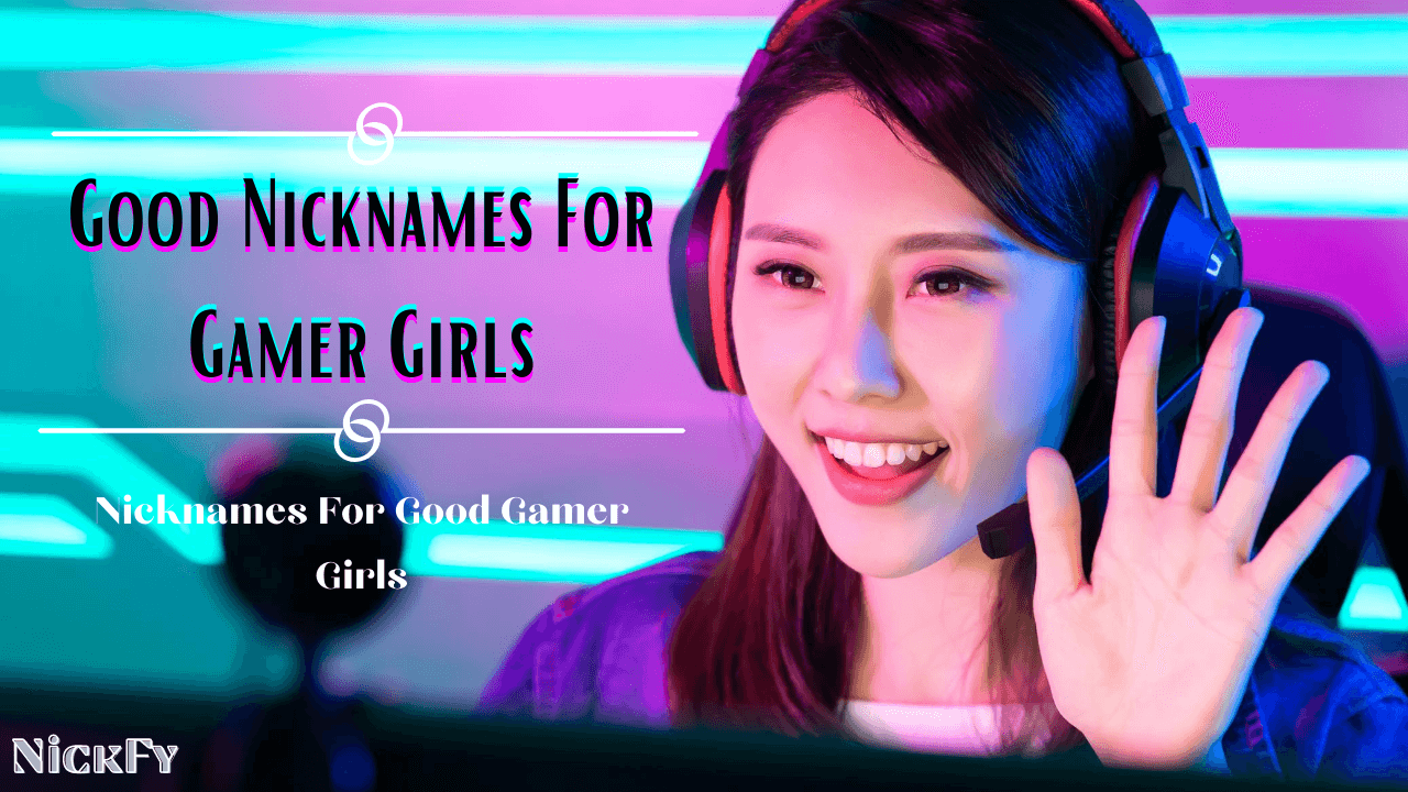 Good Girl Nicknames For Games