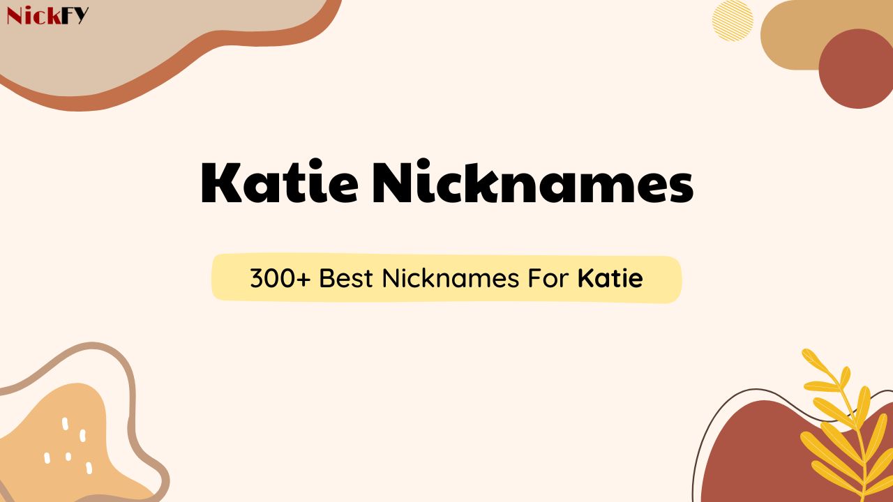 Katie Nickname - Cute, Funny & Best Nicknames For Katie