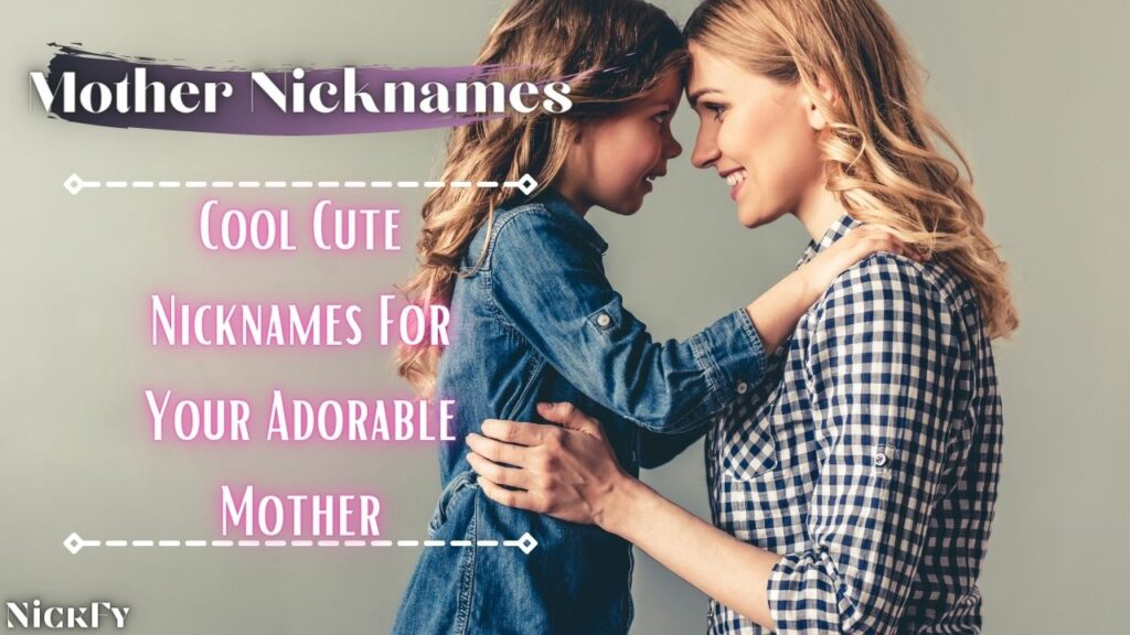 Mother Nicknames For Adorable Mummy
