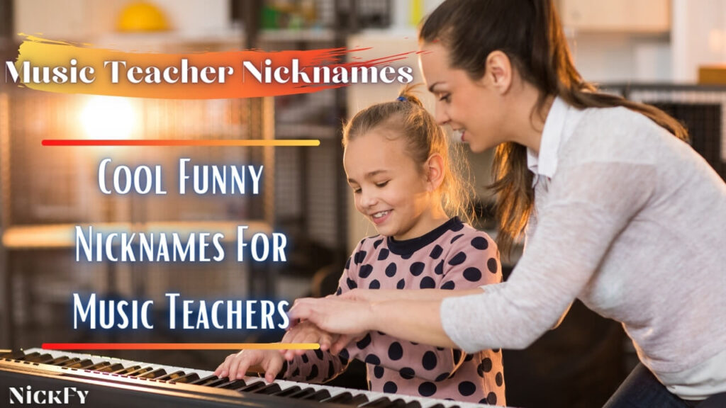 Music Teacher Nicknames | Cool Nicknames For Music Teachers
