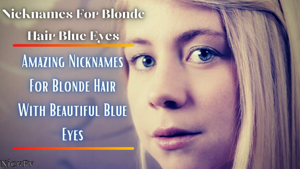 Cool Nicknames For Blonde Hair Blue Eyes