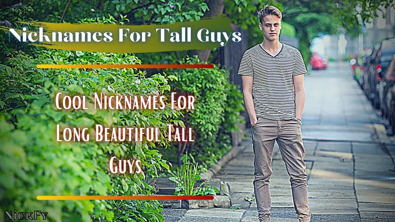 Tall Guys Nicknames | Cool Funny Nicknames for Tall Guys