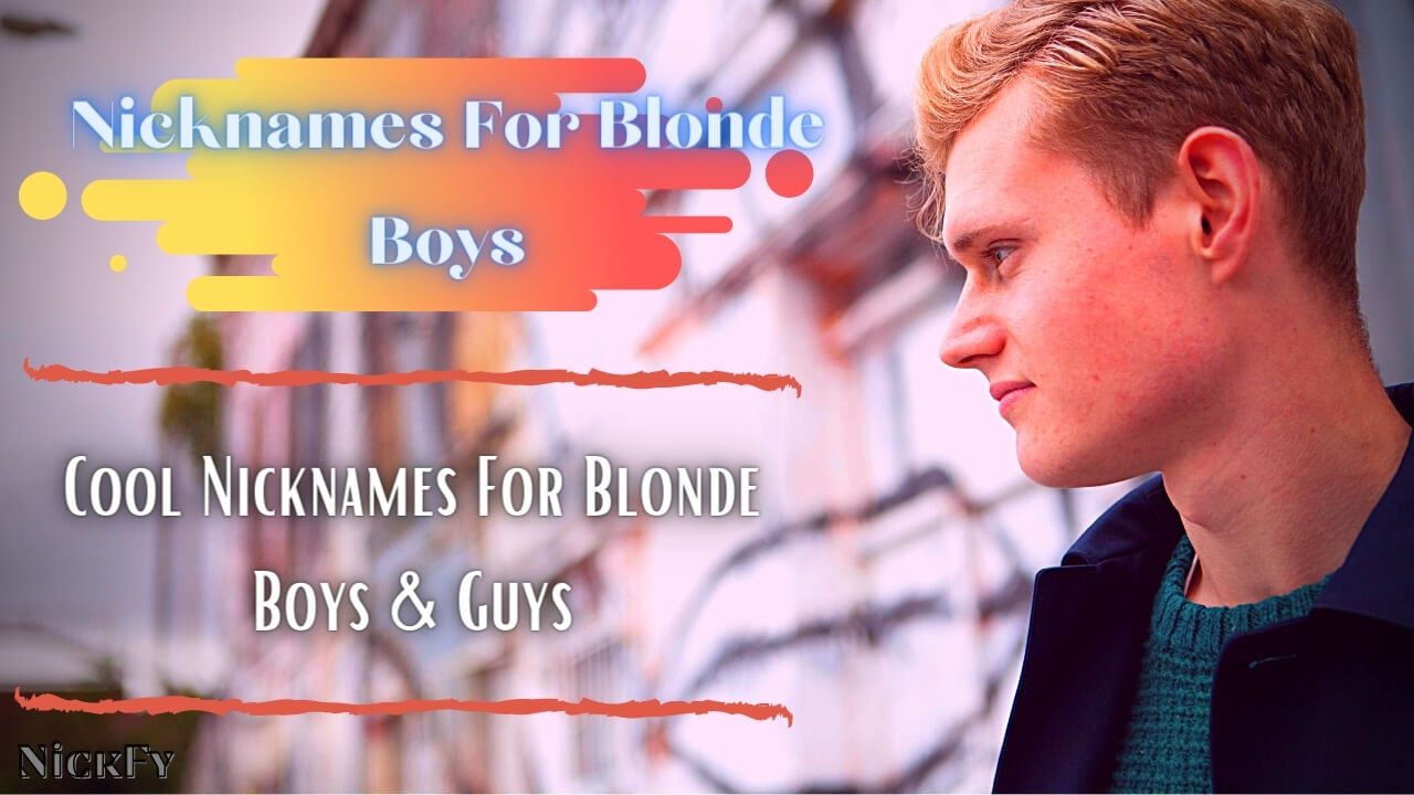 Nicknames for blonde boys & guys | Cool nicknames for blonde guys and boys