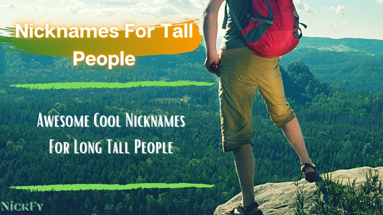 Tall Peoples Nicknames | Funny Cool Nicknames For Tall People