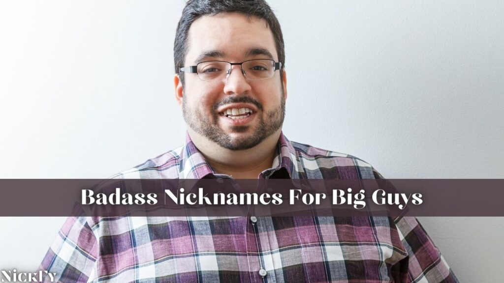 Badass Nicknames For Big Guys