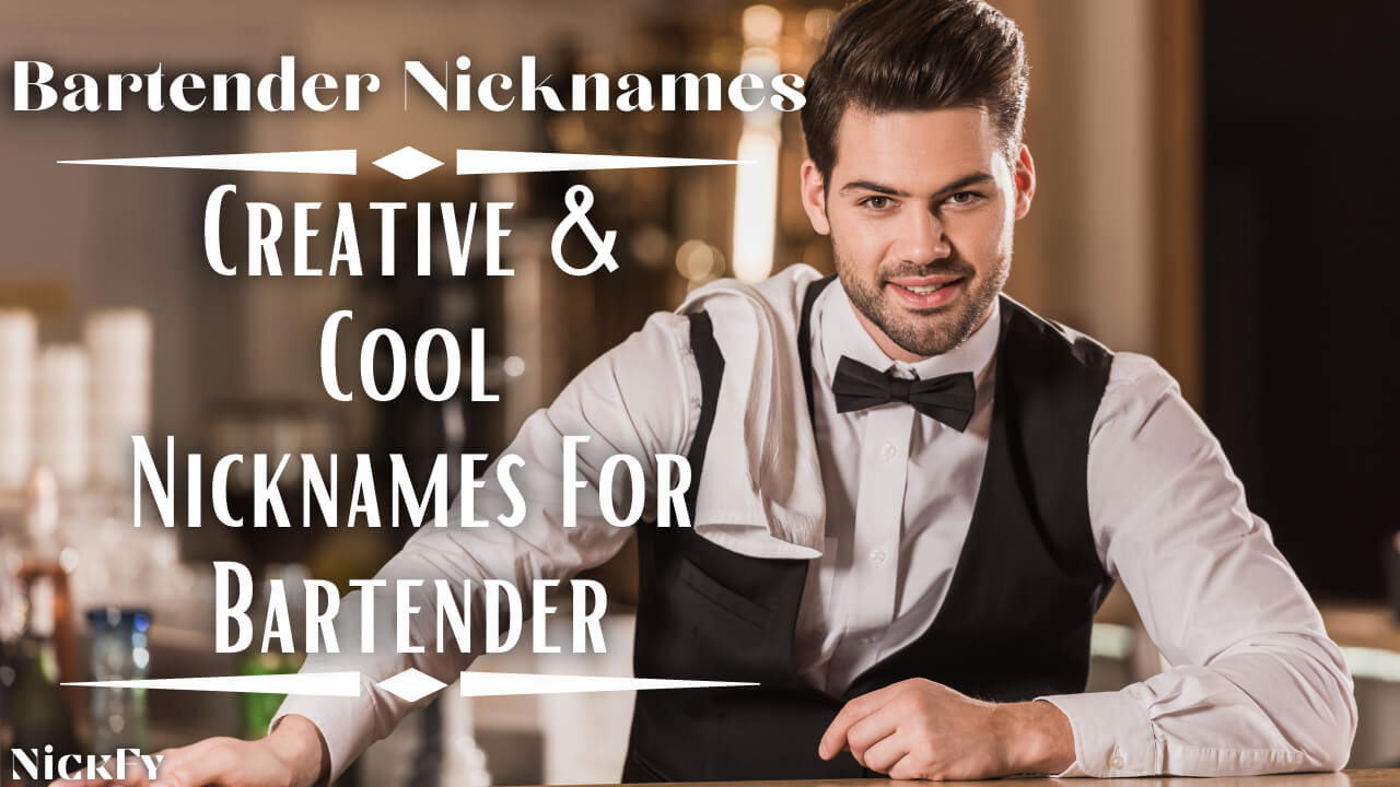 Bartender Nicknames | Creative & Cool Nicknames For Bartenders