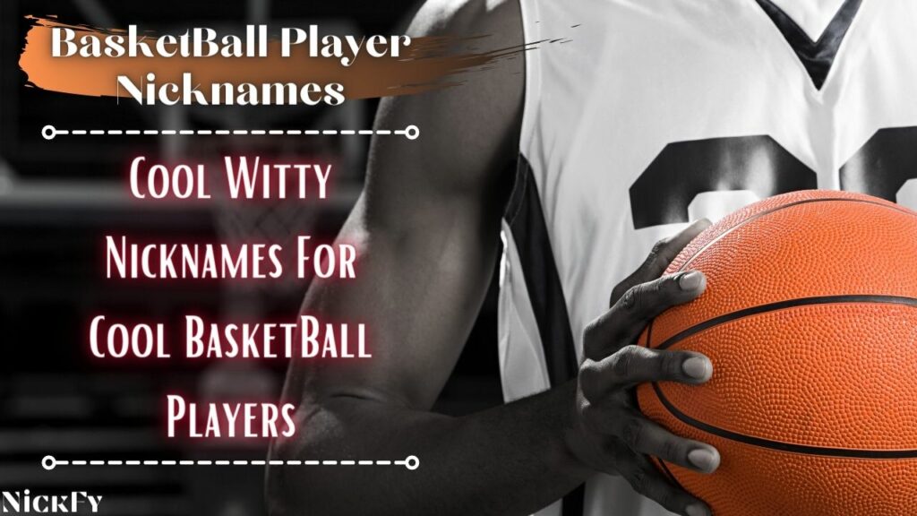 Nicknames For Basketball Players | Cool Nicknames For Basketball Players