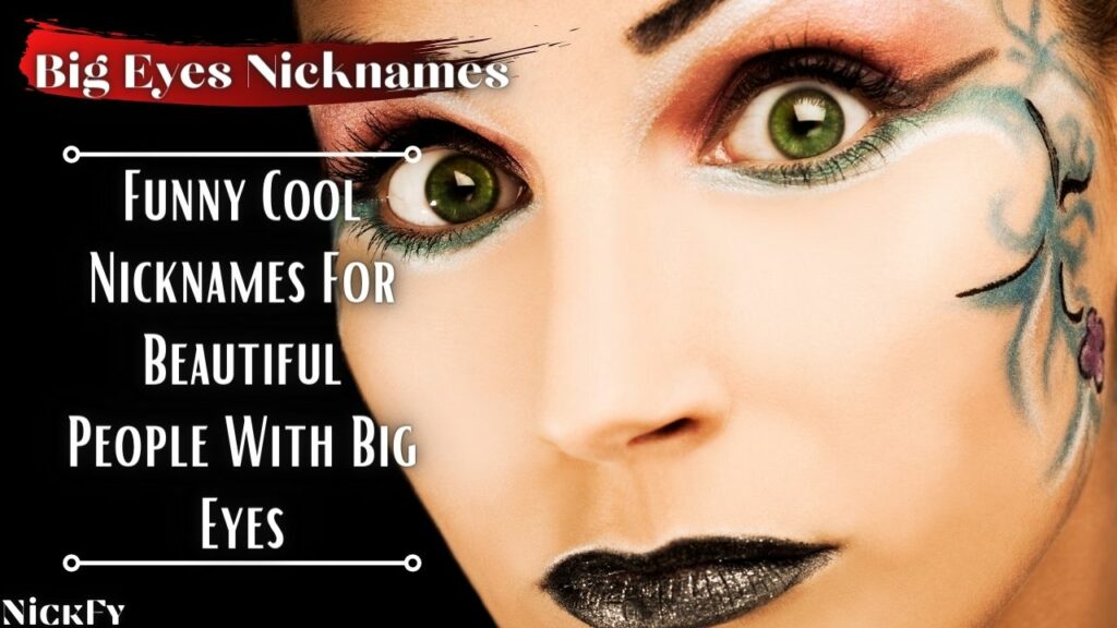 Big Eyes Nicknames | Funny Cute Nicknames For Big Eyes