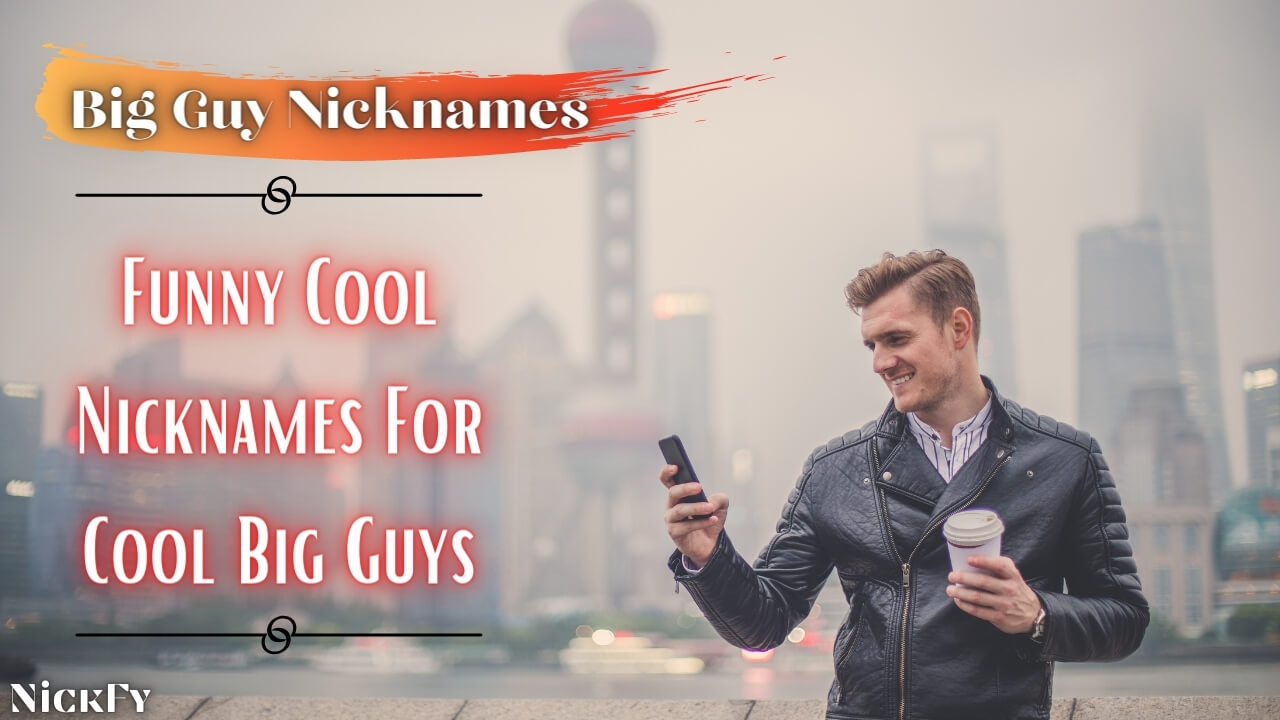 Nicknames For Big Guys | 111+ Cool Funny Nicknames For Big Guys | NickFy