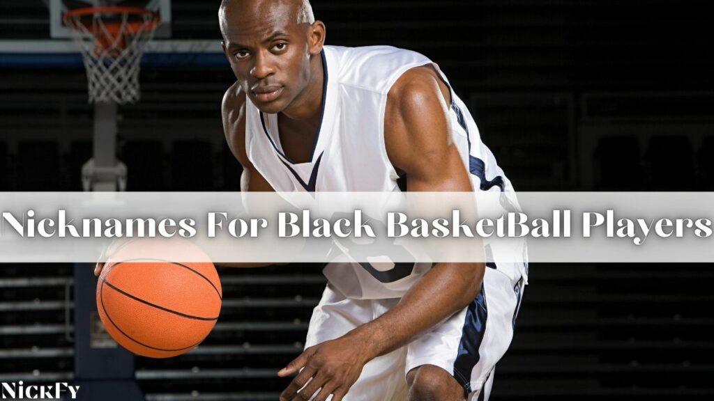 Nicknames For Black Basketball Players