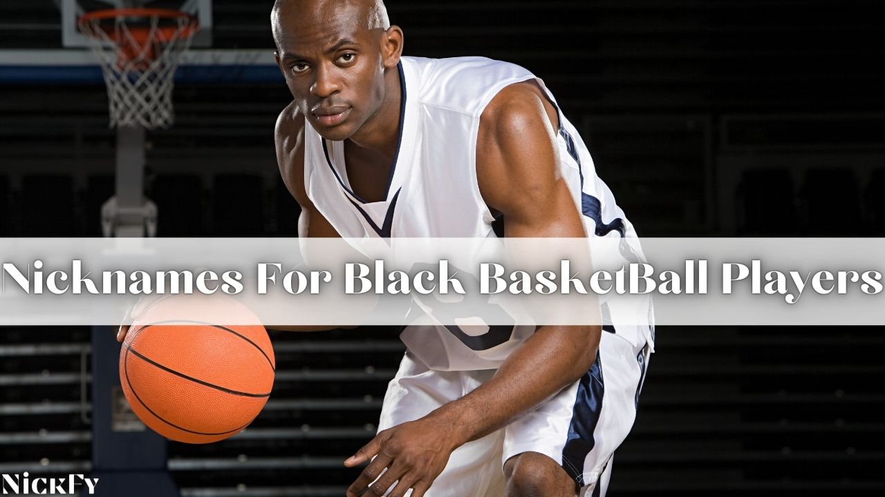 Nicknames For Basketball Players | 55+ Cool Nicknames For Basketball ...