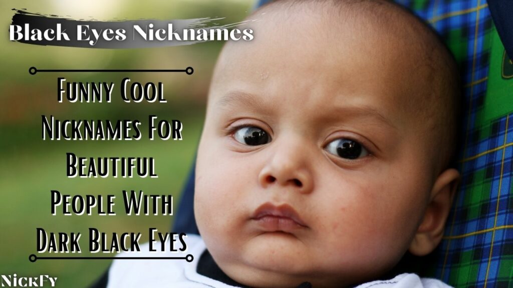Black Eyes Nicknames | Funny Cute Nicknames For Black Eyes