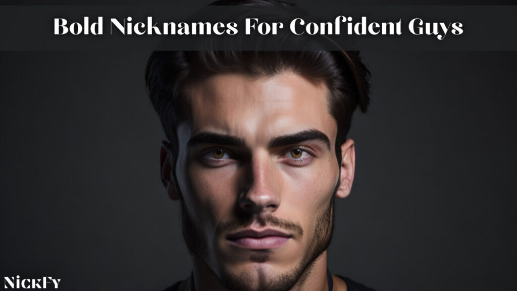 Bold Nicknames For Confident Guys