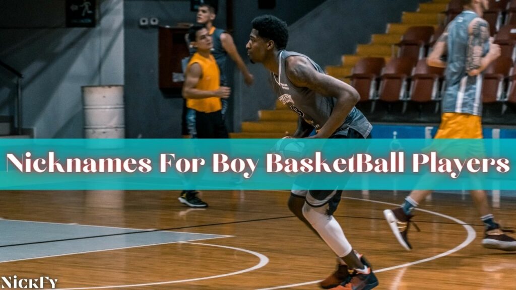 Nicknames For Boy Basketball Players