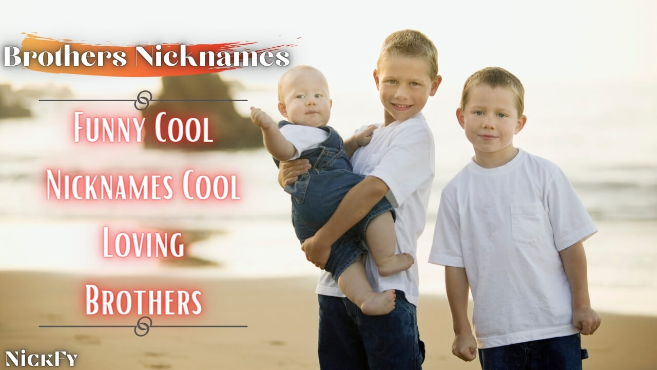 Brother Nicknames | 212+ Funny Cool Nicknames For Brothers | NickFy