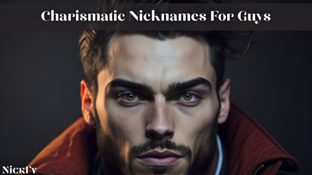 Charismatic Nicknames For Guys