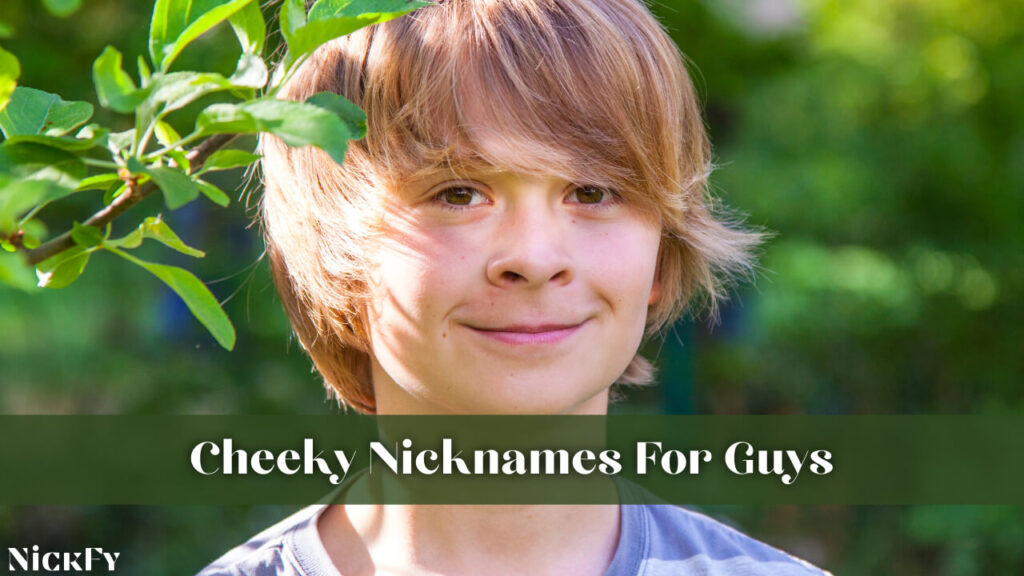 Cheeky Nicknames For Guys