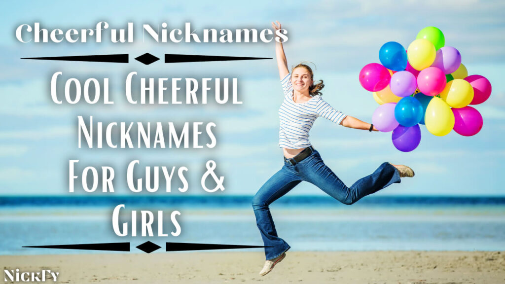 Cheerful Nicknames | Cool Cheerful Nicknames For Guys & Girls