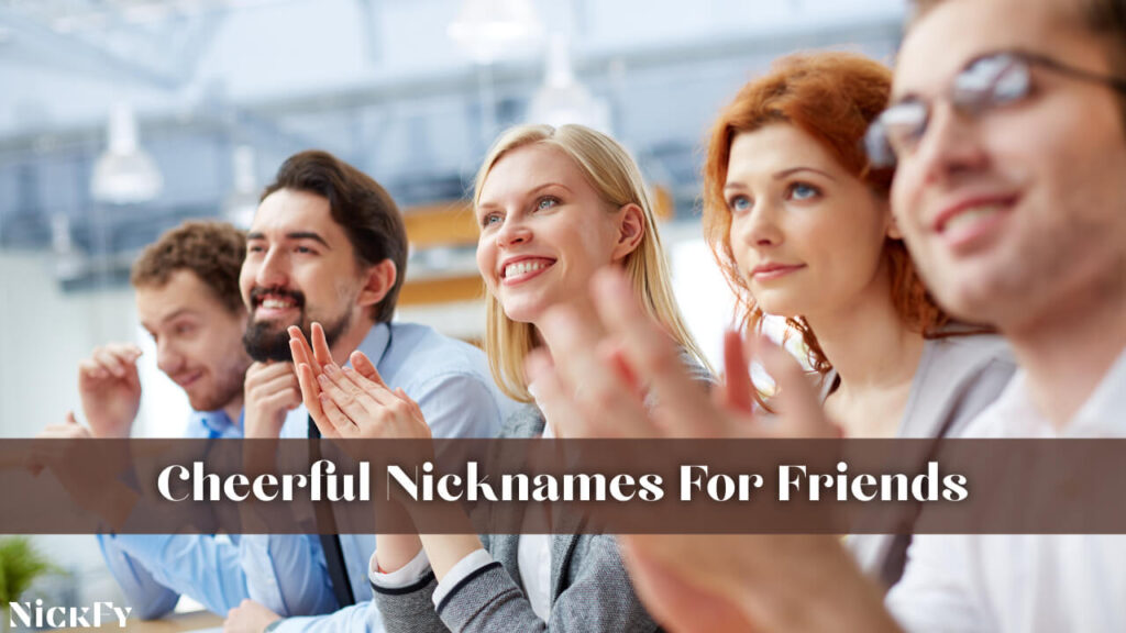 Cheerful Nicknames For Friends