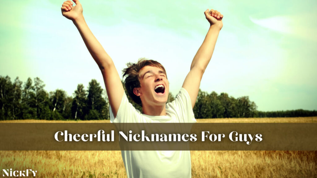 Cheerful Nicknames For Guys