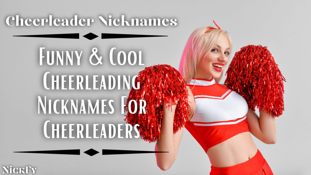 Cheerleader Nicknames | Funny & Cool Cheerleading Nicknames For Cheerleaders