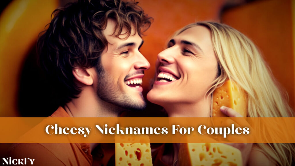 Cheesy Nicknames For Couples