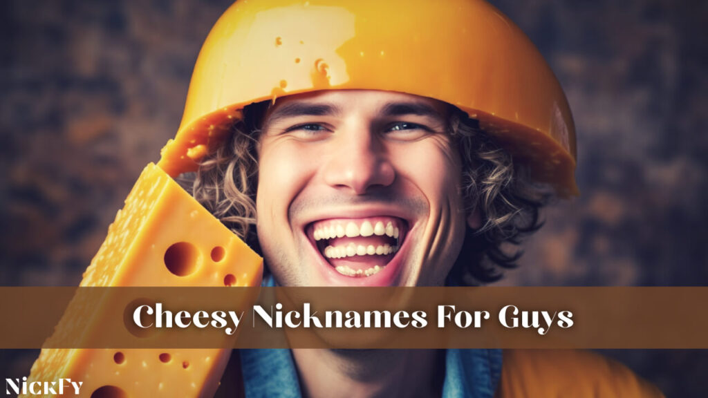 Cheesy Nicknames For Guys
