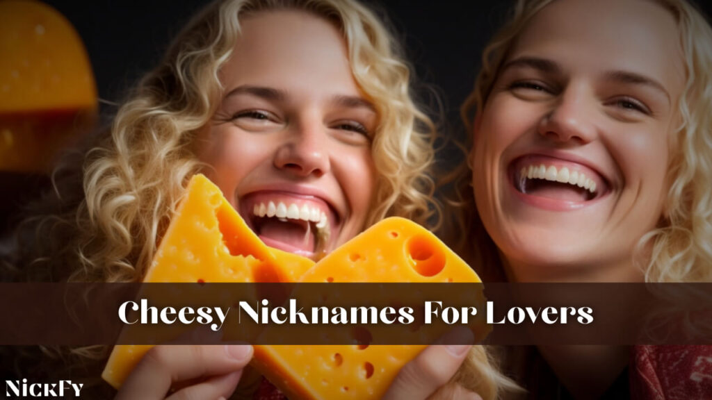 Cheesy Nicknames For Lovers