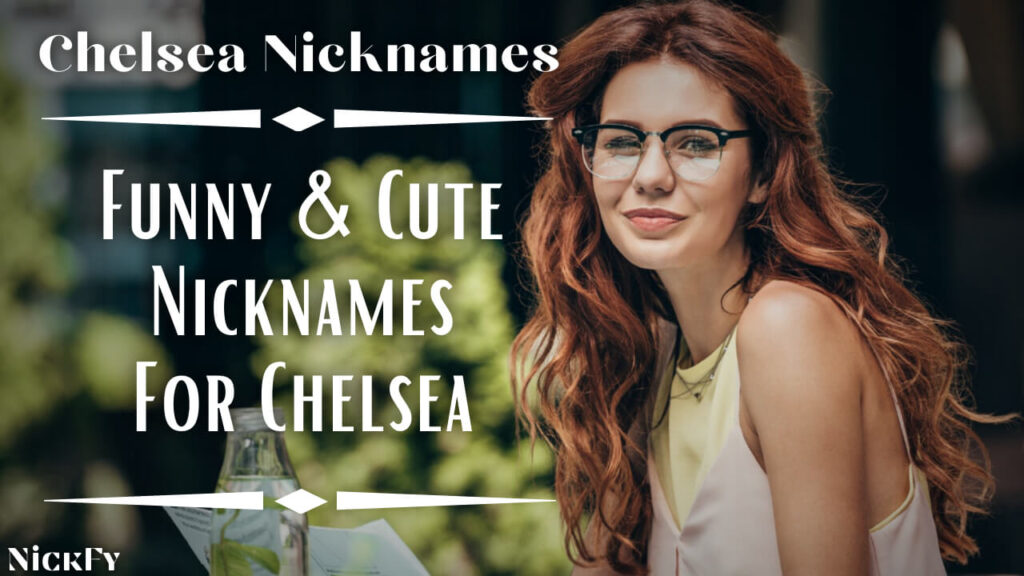 Chelsea Nicknames | Funny & Cute Nicknames For Chelsea