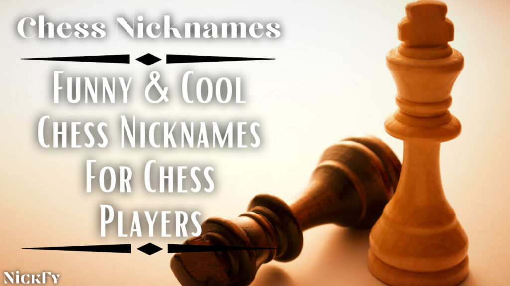 Chess Nicknames | Funny & Cool Chess Nicknames For Chess Players