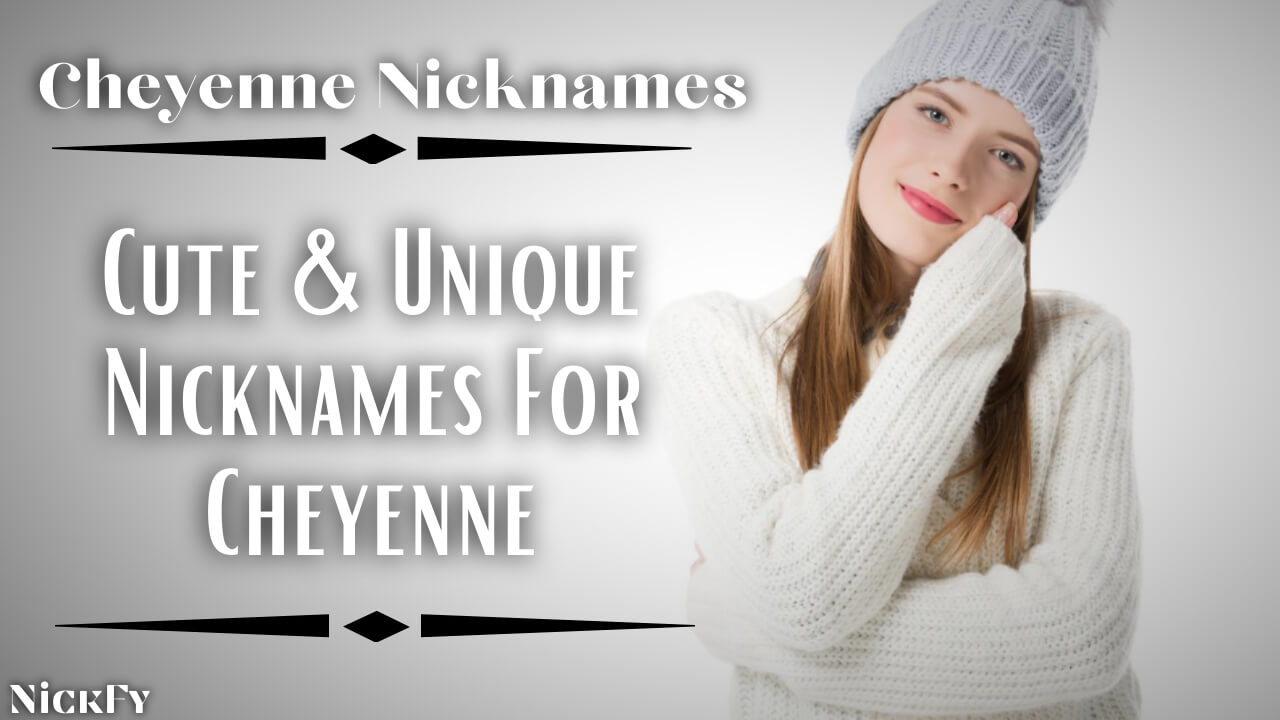 Cheyenne Nicknames | Cute & Unique Nicknames For Cheyenne
