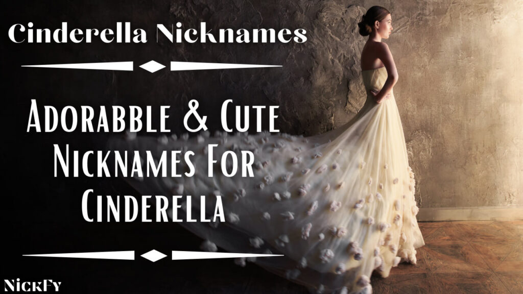 Cinderella Nicknames | Adorable & Cute Nicknames For Cinderella