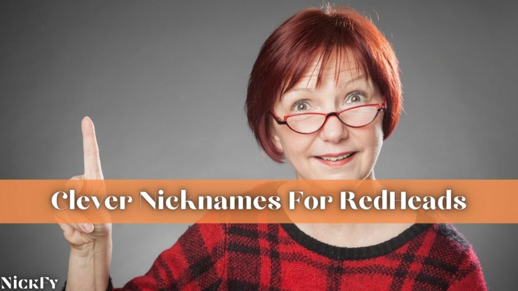 Clever RedHead Nicknames For Clever Red Heads