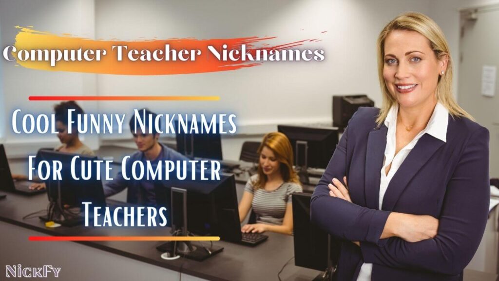 Computer Teacher Nicknames | Cool Nicknames For Computer Teachers