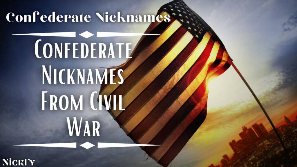 Confederate Nicknames | Confederate Nicknames From Civil War