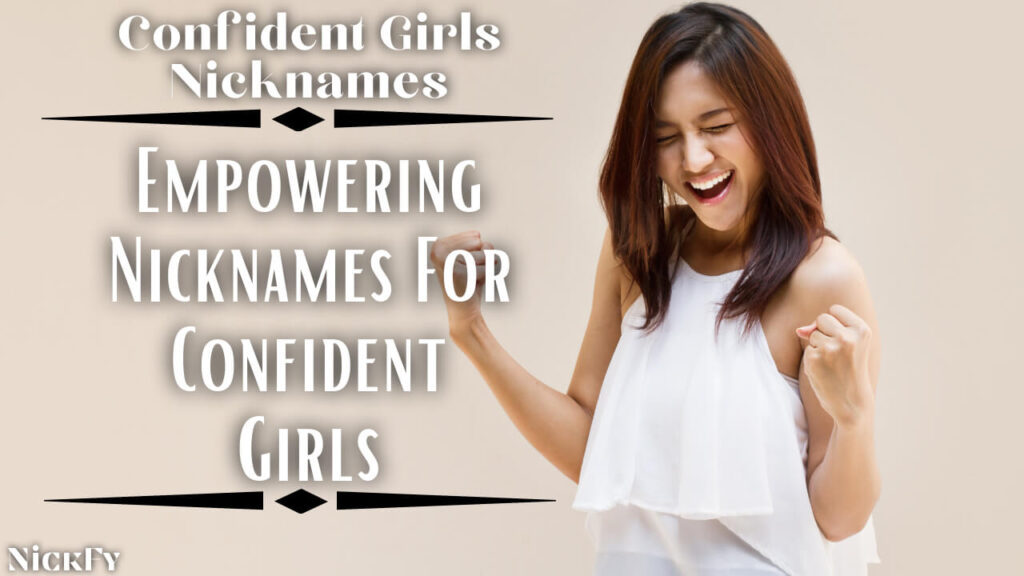 Confident Girls Nicknames | Empowering Nicknames For Confident Girls