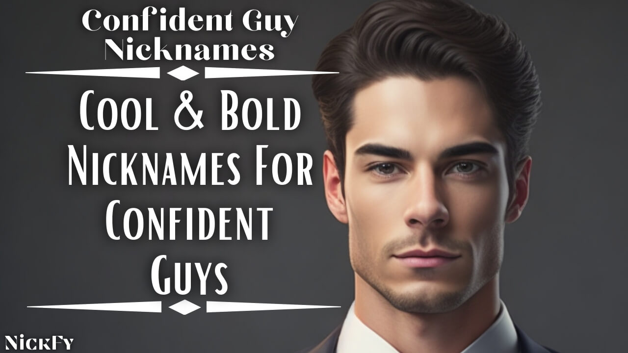 Confident Guys Nicknames | Cool & Bold Nicknames For Confident Guys