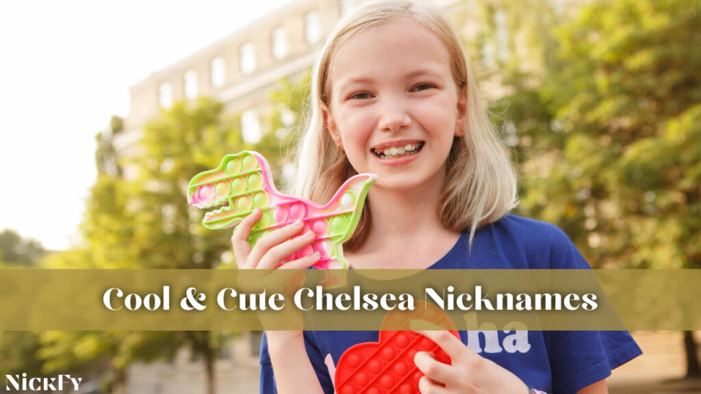 Cool & Cute Nicknames For Chelsea