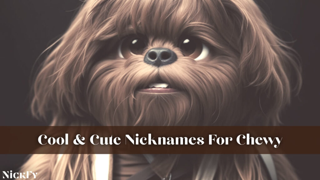 Cool & Cute Nicknames For Chewy