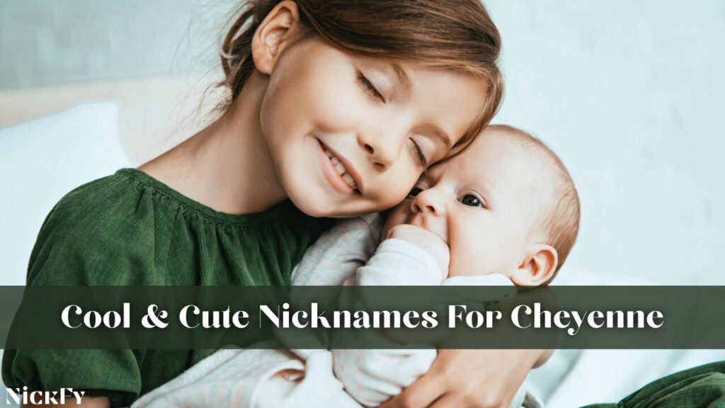 Cool & Cute Nicknames For Cheyenne