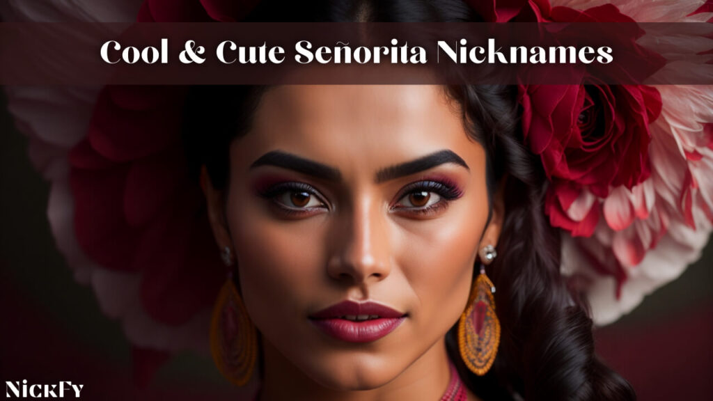 Cool & Cute Nicknames For Señorita