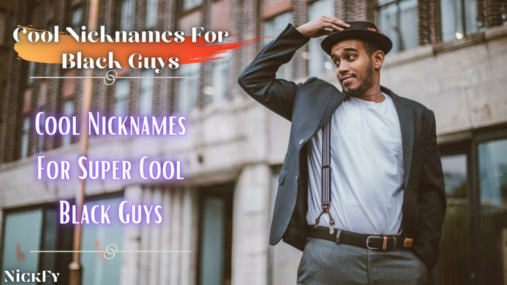 Cool Nicknames For Black Guys
