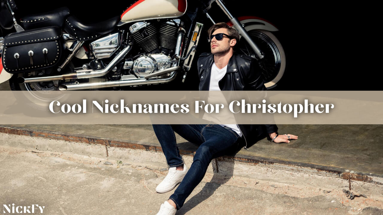 Cool Nicknames For Christopher
