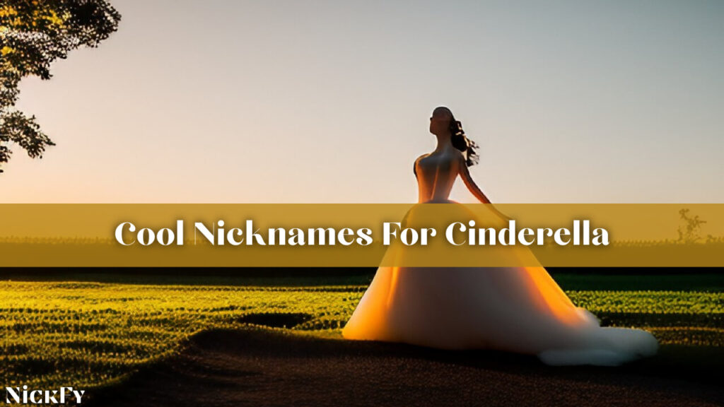 Cool Nicknames For Cinderella
