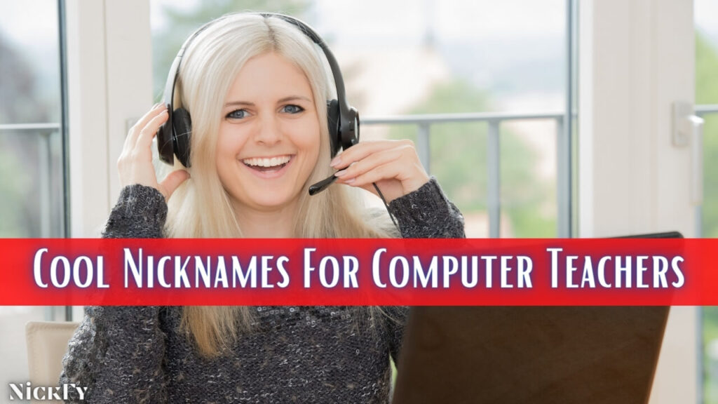 Cool Computer Teacher Nicknames For Your Teacher