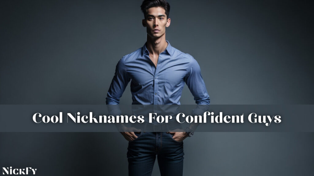 Cool Nicknames For Confident Guys