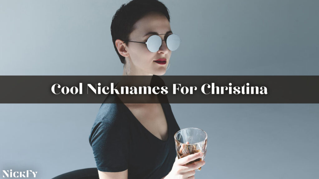 Cool Christina Nicknames For Cristina