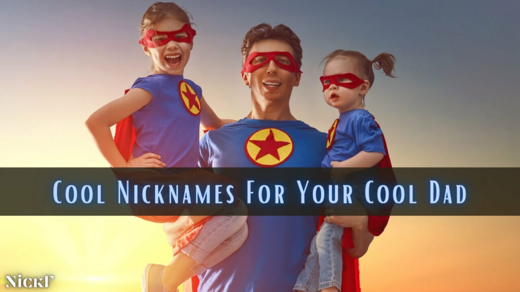 Cool Dad Nicknames For Cool Dad